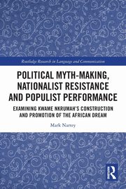 Political Myth-making, Nationalist Resistance and Populist Performance, Nartey Mark