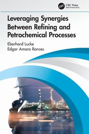 Leveraging Synergies Between Refining and Petrochemical Processes, Lucke Eberhard