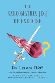The Sarcomatrix [EG] of Exercise, Glickstein RTSm? Eric