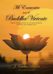 Mi Encuentro con el Buddha Viviente, Rincn J. Esteban