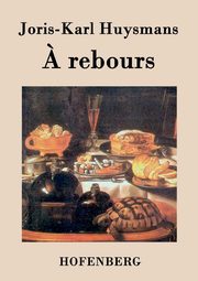 ? rebours, Huysmans Joris-Karl
