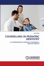 COUNSELLING IN PEDIATRIC DENTISTRY, Bele Alisha