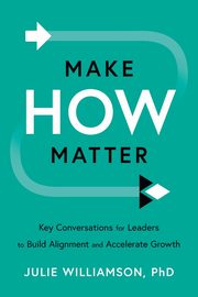 Make HOW Matter, Williamson PhD Julie
