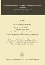 Synthese und Chemilumineszenz-Eigenschaften von substituierten Naphthalindicarbonsure-1.2- und Stilbendicarbonsure-2.3-hydraziden, Gundermann Karl-Dietrich