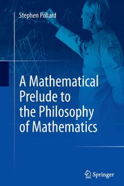 A Mathematical Prelude to the Philosophy of Mathematics, Pollard Stephen