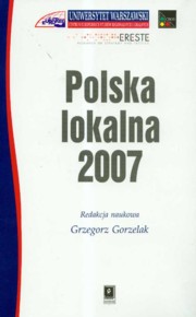 ksiazka tytu: Polska lokalna 2007 autor: Gorzelak Grzegorz