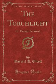 ksiazka tytu: The Torchlight autor: Olcott Harriet A.