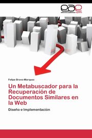 ksiazka tytu: Un Metabuscador para la Recuperacin de Documentos Similares en la Web autor: Bravo-Marquez Felipe