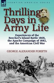 Thrilling Days in Army Life, Forsyth George Alexander