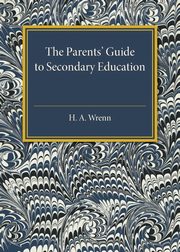 The Parents' Guide to Secondary Education, Wrenn H. A.