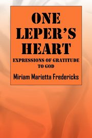 One Leper's Heart, Fredericks Miriam Marietta