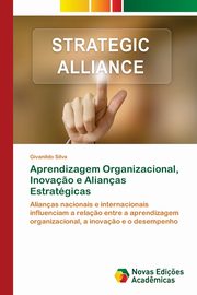 Aprendizagem Organizacional, Inova?o e Alianas Estratgicas, Silva Givanildo