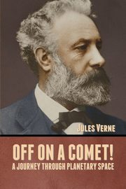 Off on a Comet! A Journey through Planetary Space, Verne Jules