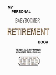 My Personal BABYBOOMER RETIREMENT Book, Richard LM