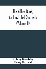 The Yellow Book, An Illustrated Quarterly (Volume Ii), Beardsley Aubrey