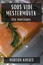 Sous Vide Mestermvek, Kovcs Mrton