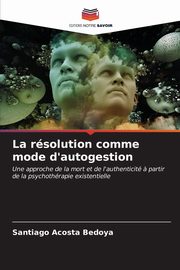 ksiazka tytu: La rsolution comme mode d'autogestion autor: Acosta Bedoya Santiago