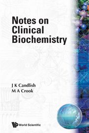 NOTES ON CLINICAL BIOCHEMISTRY, J K CANDLISH M J CROOK