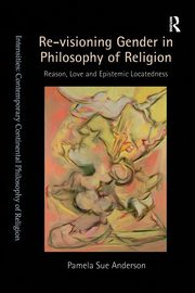 Re-visioning Gender in Philosophy of Religion, Anderson Pamela Sue