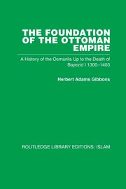 The Foundation of the Ottoman Empire (RPD), Gibbons Herbert Adam