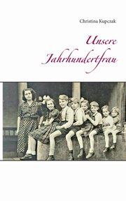 Unsere Jahrhundertfrau, Kupczak Christina