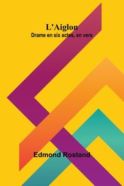 L'Aiglon, Rostand Edmond