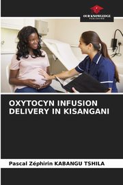 OXYTOCYN INFUSION DELIVERY IN KISANGANI, KABANGU TSHILA Pascal  Zphirin
