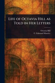 Life of Octavia Hill as Told in Her Letters, Hill Octavia