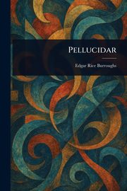 Pellucidar, Burroughs Edgar Rice