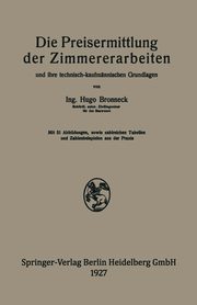 Die Preisermittlung Der Zimmererarbeiten Und Ihre Technisch-Kaufmannischen Grundlagen, Bronneck Hugo