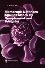 Membrane Defenses Against Attack by Complement and Perforins, 