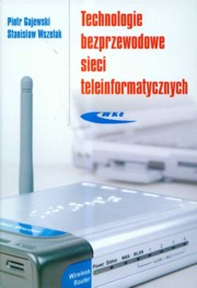 Technologie bezprzewodowe sieci teleinformatycznych, Gajewski Piotr, Wszelak Stanisaw