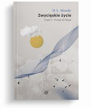 Zwyciskie ycie Droga do Boga Cz 2, Moody D.L.