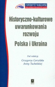 ksiazka tytu: Historyczno kulturowe uwarunkowania rozwoju Polska i Ukraina /Scholar/ autor: 