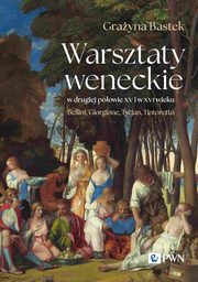 Warsztaty weneckie w drugiej poowie XV i w XVI wieku, Bastek Grayna