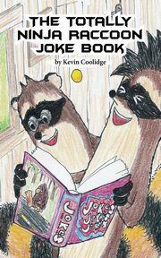 The Totally Ninja Raccoon Joke Book, Coolidge Kevin