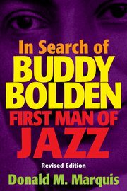 In Search of Buddy Bolden, Marquis Donald M.