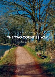 A guide to walking the Two Counties Way, Arnold Matthew