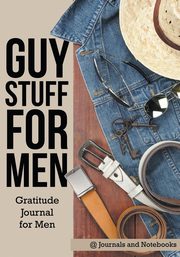 Guy Stuff for Men. Gratitude Journal for Men, @ Journals and Notebooks