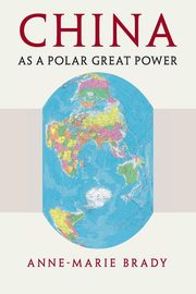 China as a Polar Great Power, Brady Anne-Marie