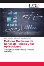 ksiazka tytu: Mtodos Modernos de Series de Tiempo y sus Aplicaciones autor: Abril Mara de las Mercedes