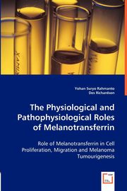 The Physiological and Pathophysiological Roles of Melanotransferrin, Rahmanto Yohan Suryo