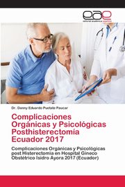 Complicaciones Orgnicas y Psicolgicas Posthisterectoma Ecuador 2017, Puetate Paucar Dr. Danny Eduardo
