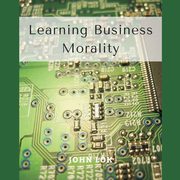 Learning Business Morality, LOK JOHN