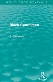 Black Sportsmen (Routledge Revivals), Cashmore E.