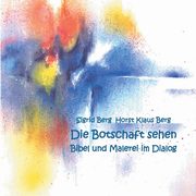 Die Botschaft sehen, Berg Horst Klaus
