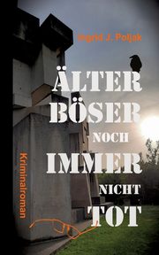 LTER BSER NOCH IMMER NICHT TOT, Poljak Ingrid J.