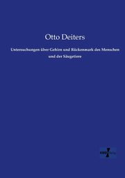 Untersuchungen ber Gehirn und Rckenmark des Menschen und der Sugetiere, Deiters Otto