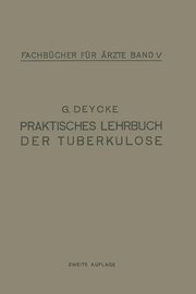 Praktisches Lehrbuch Der Tuberkulose, Deycke G.