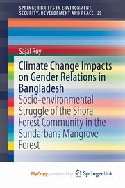 Climate Change Impacts on Gender Relations in Bangladesh, Roy Sajal